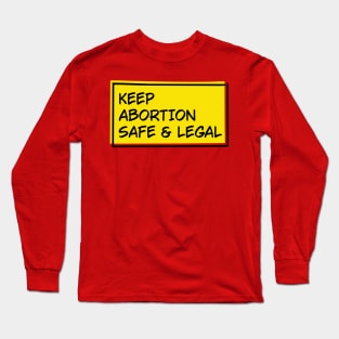 Keep Abortion Safe And Legal Long Sleeve T-Shirt